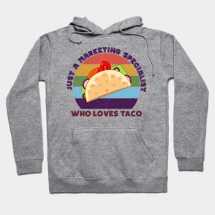 Just a marketing specialist who loves taco, marketing specialist job, marketing specialist humor, marketing specialist joke, marketing specialist meme, Hoodie